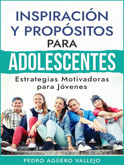 Title details for Inspiración y Propósitos  para Adolescentes by Pedro Agüero Vallejo - Available